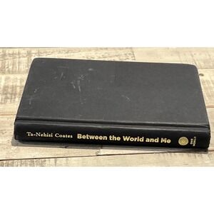 Between the World and Me by Ta-Nehisi Coates (2015, Hardcover)